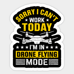 Sorry I Cant Work Today Funny Drone Pilot Quotes Sticker